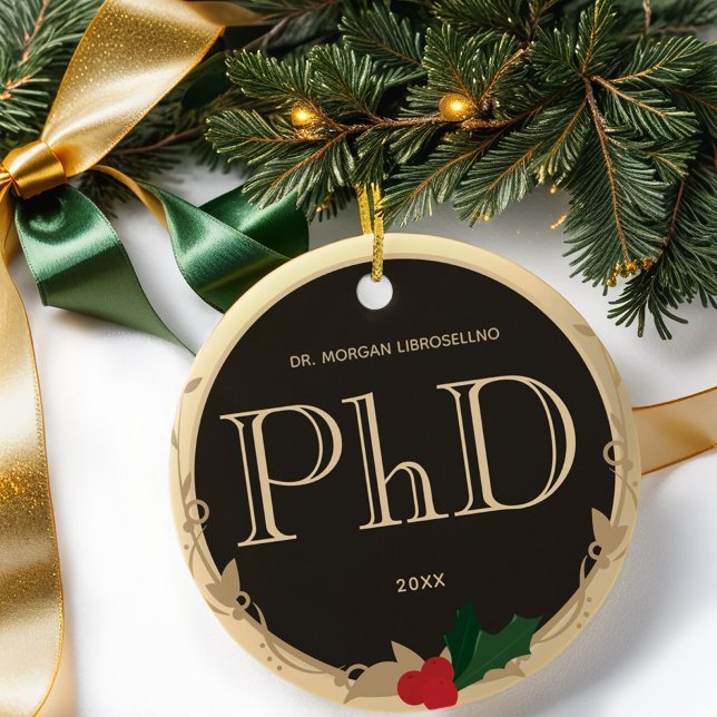 Holly Berry Gold Brown PhD Graduation Name Ceramic Tree Decoration (Gift this PhD graduation ornament. Simply customize the name & year and add it to your cart.)
