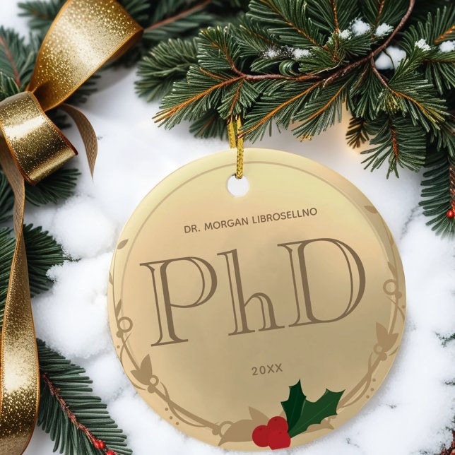 Holly Berry Gold PhD Graduation Name Ceramic Tree Decoration (Gift this keepsake PhD ornament. Simply customize the name & year, then add it to your cart.)