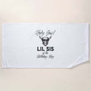 Holly Cow Lil Sis Of The Birthday Boy Highland Cow Beach Towel