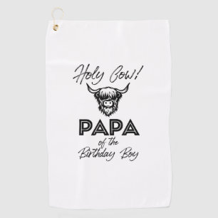 Holly Cow Papa Of The Birthday Boy Highland Cow 1s Golf Towel