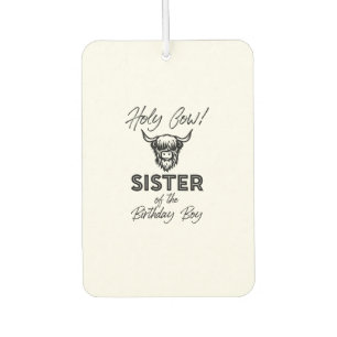 Holly Cow Sister Of The Birthday Boy Highland Cow  Car Air Freshener