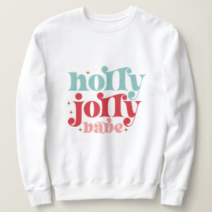 Holly jolly babe christmas sweatshirt