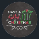 Holly Jolly Christmas Rustic Chalkboard Classic Round Sticker<br><div class="desc">Charming,  rustic Christmas sticker with "Have a holly jolly christmas, " written in white,  red,  and green on a chalkboard background.</div>