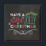 Holly Jolly Christmas Rustic Chalkboard Magnet<br><div class="desc">Charming,  rustic Christmas magnet with "Have a holly jolly christmas, " written in white,  red,  and green on a chalkboard background.</div>