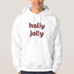 Holly Jolly Christmas Santa Claus Gift Hoodie<br><div class="desc">Funny Christmas saying as a present for Christmas. Merry Christmas everywhere,  gift ideas for women.</div>