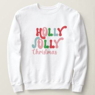 Holly jolly christmas sweatshirt