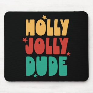 Holly-jolly Dude Christmas Boys Girls Kid Merry Xm Mouse Pad