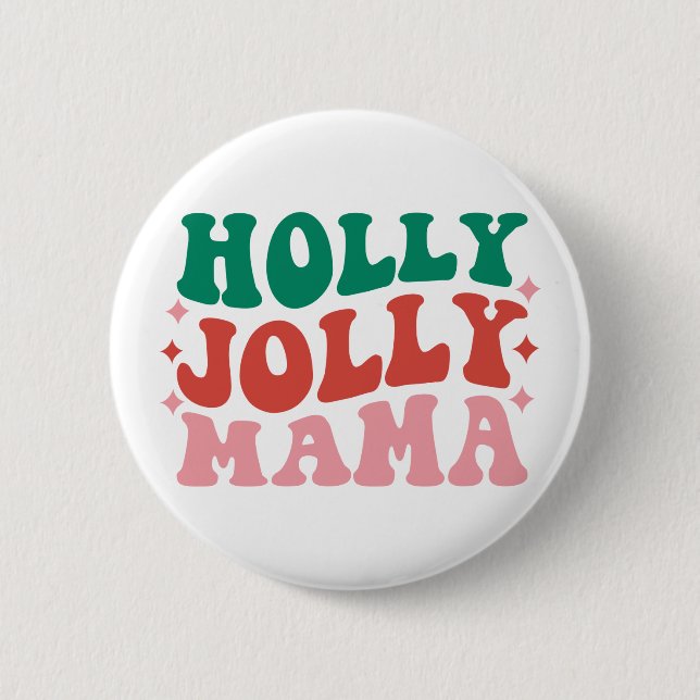 Holly Jolly Mama - Fun Holiday Design 6 Cm Round Badge (Front)