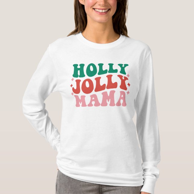 Holly Jolly Mama - Fun Holiday Design T-Shirt (Front)