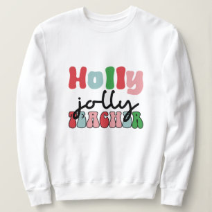 Holly jolly teacher christmas sweatshirt