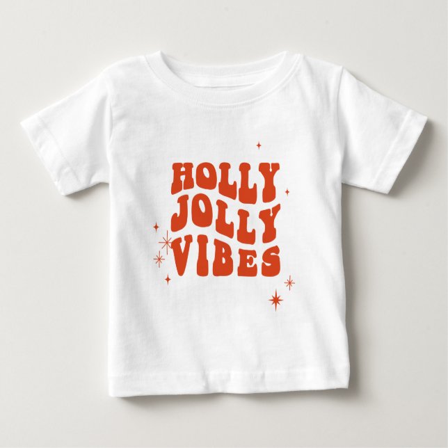 Holly Jolly Vibes - A Cheerful Holiday Message Baby T-Shirt (Front)