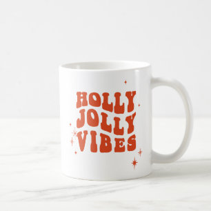 Holly Jolly Vibes - A Cheerful Holiday Message Coffee Mug