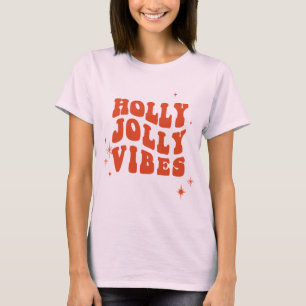Holly Jolly Vibes - A Cheerful Holiday Message T-Shirt