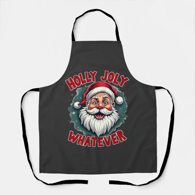 Holly Joly Whatever Funny Santa Clause Christmas  Apron (Front)
