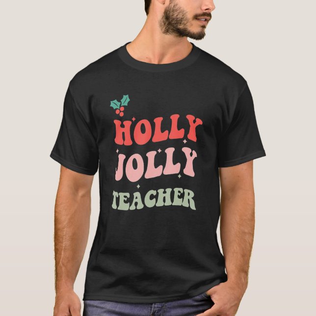 Holly N Jolly Santa Christmas Teacher  Xmas Men Wo T-Shirt (Front)