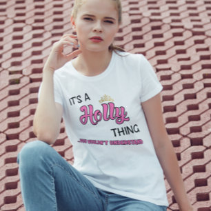 Holly thing you wouldn't understand T-Shirt