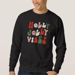 Holly Xmas Jolly Vibes Smiling Groovy Christmas Pa Sweatshirt