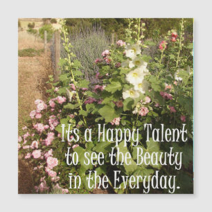 Hollyhock Flowers It's a Happy Talent Quote Magnet