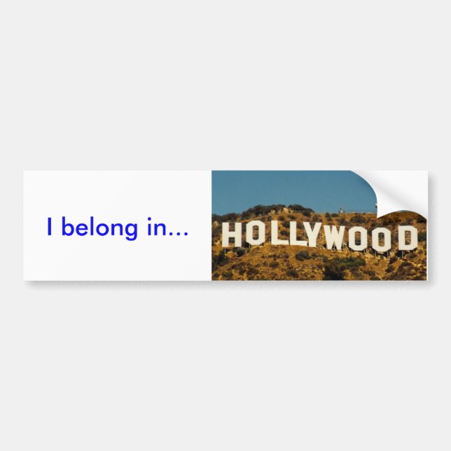 hollywood, I belong in... Bumper Sticker (Front)