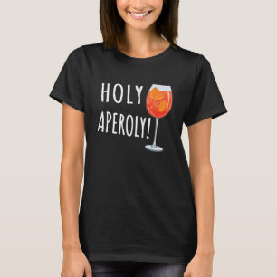 Holy Aperoly Spritz Cocktail   Holy Aperoly T-Shirt
