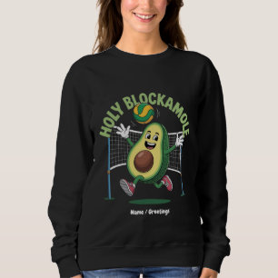 Holy Blockamole Cute Funny Volleyball Avocado Play Sweatshirt