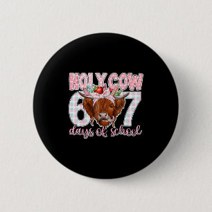 Holy Cow 67 Days Of School Teacher Six Seven Meme  6 Cm Round Badge