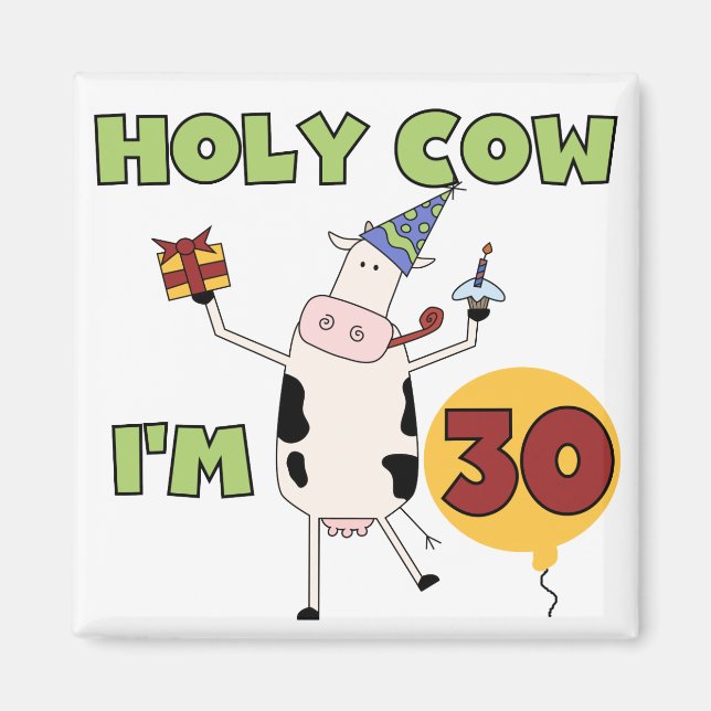 Holy Cow I'm 30 Tshirts and Gifts Magnet (Front)
