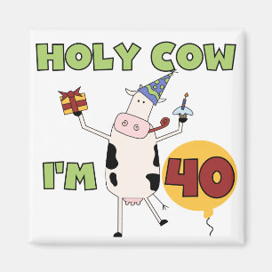 Holy Cow I'm 40 Birthday Tshirts and Gifts Magnet