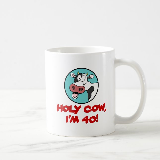 Holy Cow I'm 40 Funny Mug (Right)