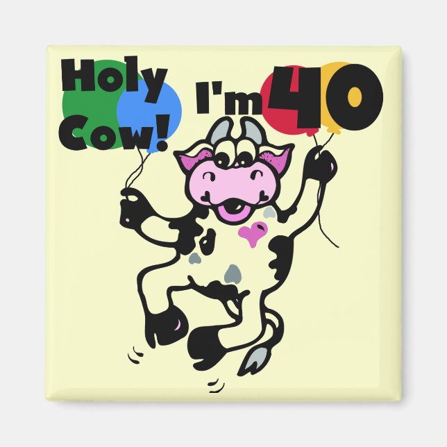 Holy Cow I'm 40 Tshirts and Gifts Magnet (Front)