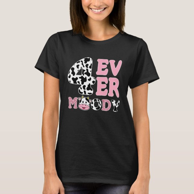 Holy Cow Im 4 4th Bday Four Ever Moody Birthday De T-Shirt (Front)