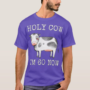 Holy Cow Im 60 Now Funny 60th Birthday Sixty Year T-Shirt