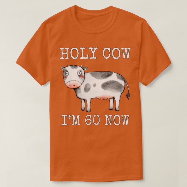 Holy Cow I'm 60 Now Funny 60th Birthday Sixty Year T-Shirt (Design Front)