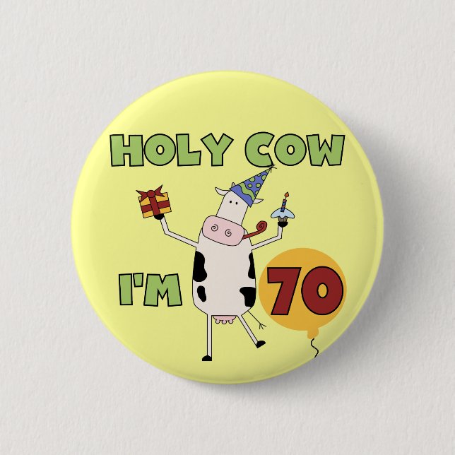 Holy Cow I'm 70 Birthday Tshirts and Gifts 6 Cm Round Badge (Front)
