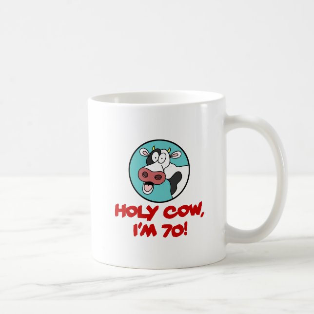 Holy Cow I'm 70 Coffee Mug (Right)