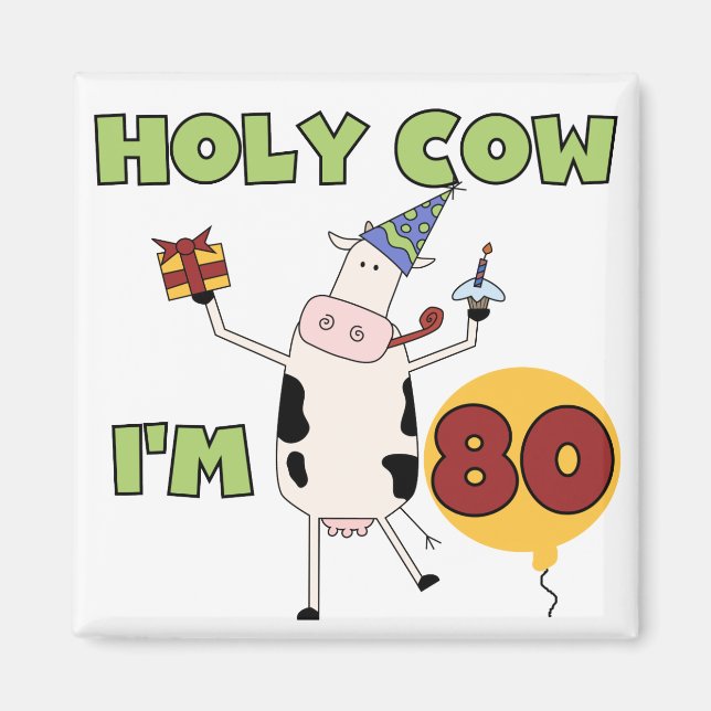 Holy Cow I'm 80 Birthday T-shirts and Gifts Magnet (Front)