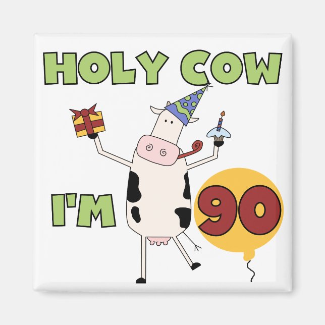 Holy Cow I'm 90 Birthday Tshirts and Gifts Magnet (Front)