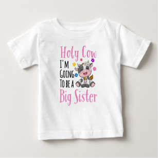 Holy Cow I'm Going to Be a Big Sister 2024 Baby T-Shirt