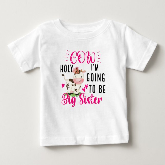 Holy Cow I'm Going to Be a Big Sister Baby T-Shirt (Front)