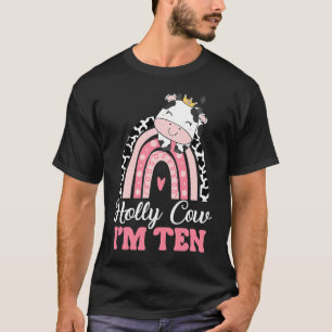 Holy Cow Im Ten Birthday Girl Outfit 10th Bday For T-Shirt