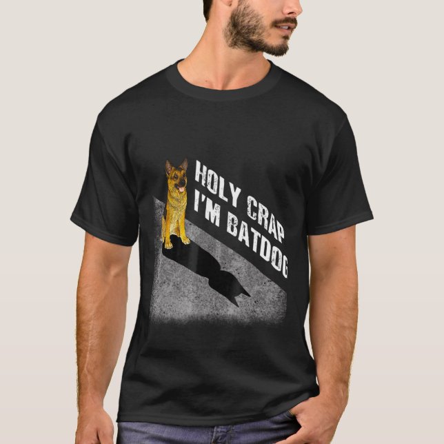 Holy Crap Im Batdog German Shepherd T-Shirt (Front)
