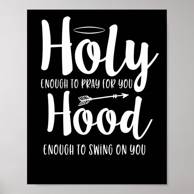 Holy Enough To Pray For You Hood Enough To Swin Poster (Front)