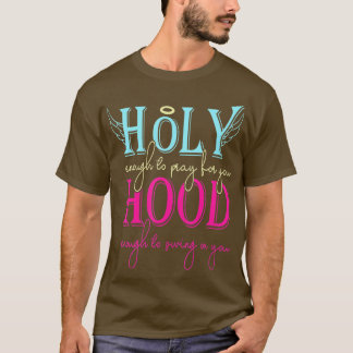 Holy Enough To Pray With You T-Shirt