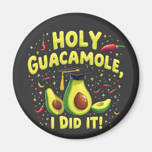 Holy Guacamole I Did It Graduation Cinco De Mayo Magnet