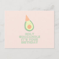 HOLY GUACAMOLE It's your birthday