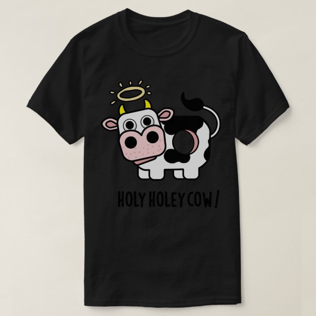 Holy Holey Cow Cute Animal Pun 1 T-Shirt (Design Front)