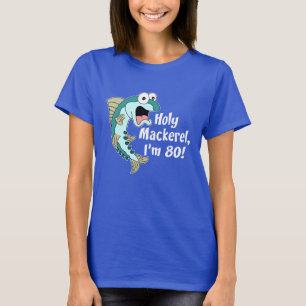 Holy Mackerel I'm 80 (ON DARK) T-Shirt