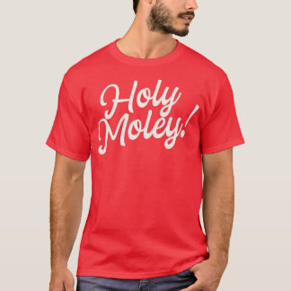 Holy Moley Funny Saying Fun Typography T-Shirt