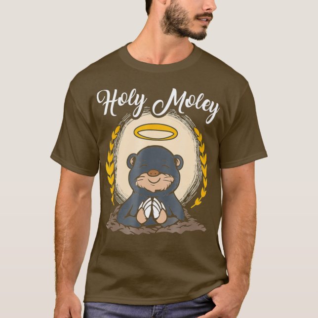 Holy Moley  Mole Day Chemistry Pun funny T-Shirt (Front)