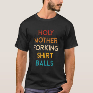 Holy Mother Forking  Balls Retro Vintage T-Shirt